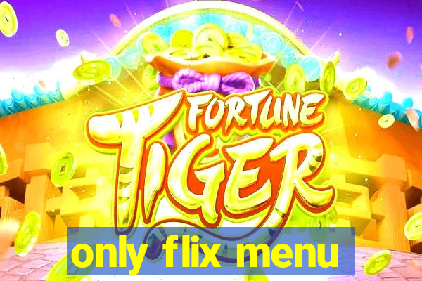 only flix menu